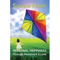 Staying Happy: Personal Happiness Through Movement and Love (eBook)